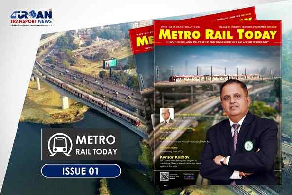 Urban Transport News launches Metro Rail Today Magazine for Rail and Metro Industry