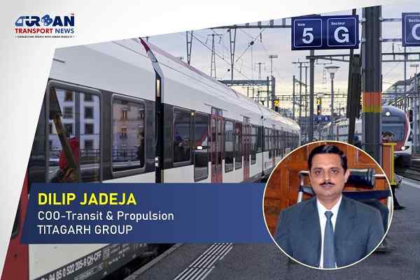Titagarh appointed Dilip Jadeja as Chief Operating Officer-Transit & Propulsion