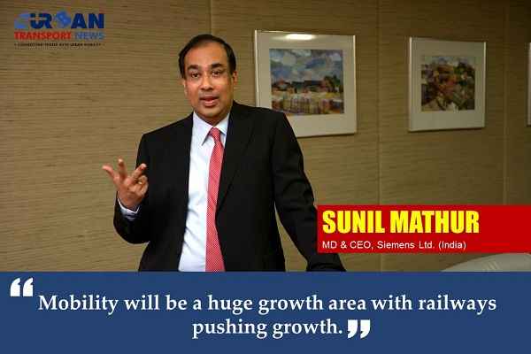 Mobility will be a huge growth area with railways pushing growth: Sunil Mathur, Siemens