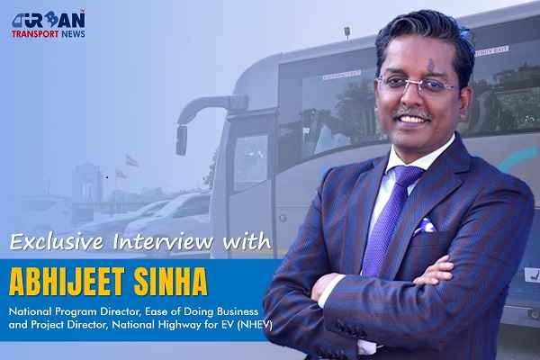 Exclusive interview with Abhijeet Sinha, Project Director, National Highway for EV
